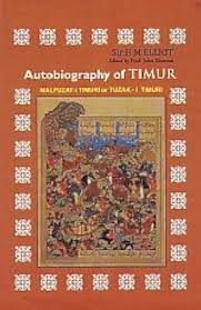 Autobiography of Timur: Malfuzat-i Timuri or Tuzak-i Timuri