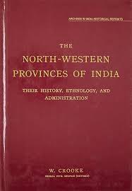 The North-Western Provinces of India: Their History, Ethnology, and Administration