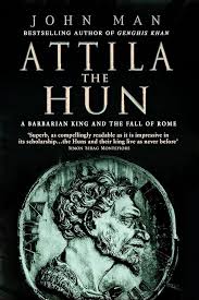 Attila the Hun: A Barbarian King and the Fall of Rome