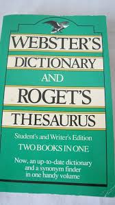 Webster's Dictionary and Roget's Thesaurus