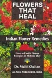 Flowers That Heal: Indian Flower Remedies