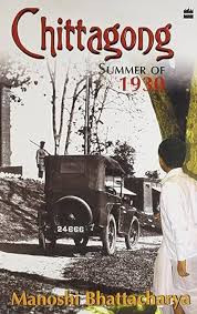 Chittagong: Summer of 1930
