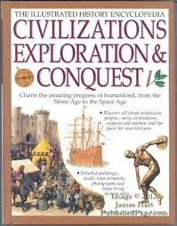 The Illustrated History Encyclopedia: Civilzations Exploration & Conquest