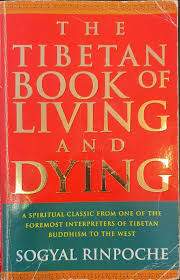 The Tibetan Book of Living and Dying: A Spiritual Classic from One of the Foremost Interpreters of Tibetan Buddhism to the West