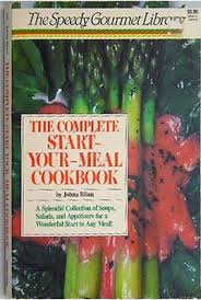 The Complete Start-Your-Meal Cookbook