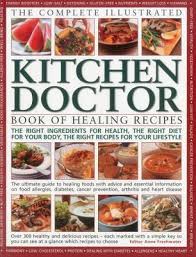 The Complete Illustrated Kitchen Doctor: The Book of Healing Recipes