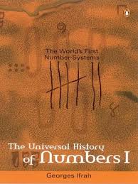 The Universal History of Numbers I: The World's First Number Systems