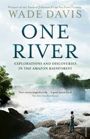 One ​River: Explorations and Discoveries in the Amazon Rainforest