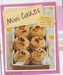 Mini Cakes: Gorgeous Little Cakes Bakes and Cake Pops