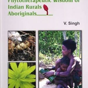 Phytotherapeutic Wisdom of Indian Rurals Aboriginals