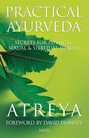 Practical Ayurveda: Secrets for Physical, Sexual & Spiritual Health