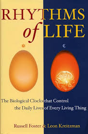 The Rhythms of Life: The Biological Clocks That Control the Daily Lives of Every Living Thing