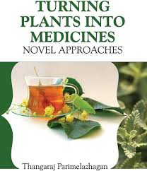 Turning Plants Into Medicines: Novel Approaches