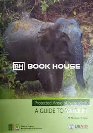 Protected Areas of Bangladesh: A Guide to Wildlife