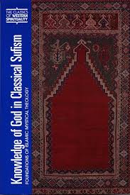 Knowledge God in Classical Sufism: Foundations of Islam Mystical Theology