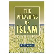 The Preaching of Islam: A History of the Propagation of the Muslim Faith