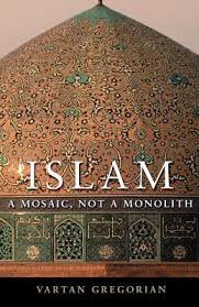 ISLAM A MOSAIC, NOT A MONOLITH