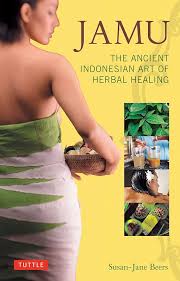 Jamu The Ancient Indonesian Art of Herbal Healing