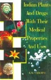 Indian Plants And Drugs With Their Medicinal Properties And Use
