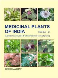 Medicinal Plants of India, Volume 3 [A Guide to Ayurvedic & Ethnomedicinal uses of plants]