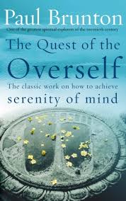 The Quest of the Overself: The classic work on how to achieve serenity of mind