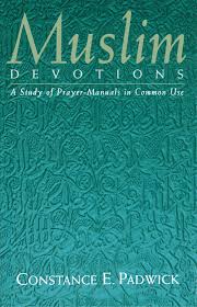 Muslim Devotions: A Study of Prayer-Manuals In Common Use