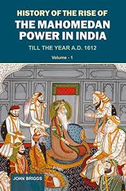 History of the Rise of the Mahomedan power in India Vol.1