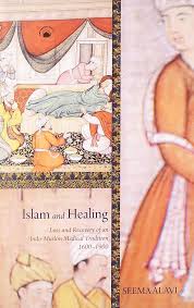 Islam and Healing: Loss and Recovery of an Indo-Muslim Medical Tradition, 1600-1900