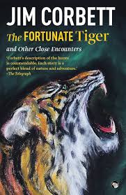 The Fortunate Tiger and Other Close Encounters