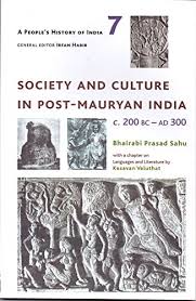A People's History of India 7: Society and Culture In Post-Mauryan India c. 200 BC- - AD 300