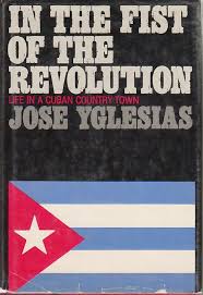 In the fist of the Revolution: Life in Castro's Cuba