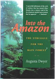 Into the Amazon: The Struggle for the Rain Forest
