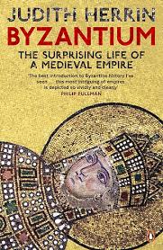 Byzantium: The Surprising Life of Medieval Empire