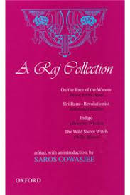 A Raj Collection: On the Face of the Waters, Siri Ram--Revolutionist, Indigo, The Wild Sweet Witch