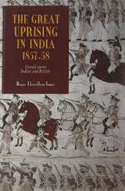 The Great Uprising in India 1857-58: Untold Stories Indian and British