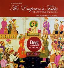 The Emperor's Table: The Art of Mughal Cuisine