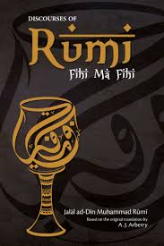 Discourses of Rumi Or Fithi Ma Fithi