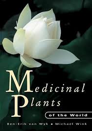 Medicinal Plants of the World: An Illustrated Scientific Guide to Important Medicinal Plants and Their Uses