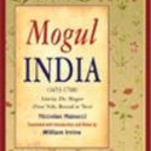 Mogul India (1653-1708) or Storia Do Mogor (in 4 Vols. Bound in 2)