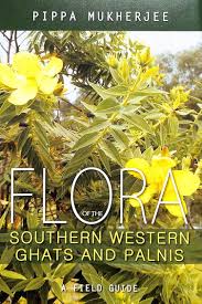 Flora of the Southern Western Ghats and Palnis: A Field Guide