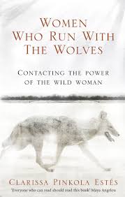 Women ​Who Run with the Wolves: Contacting the power of the wild woman