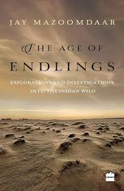 The Age of Endlings: Explorations and Investigations into the Indian Wild