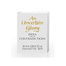 An Uncertain Glory: India and Its Contradictions