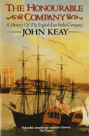 The Honourable Company: A History Of The English East Indian Company
