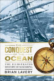 The Conquest of the Ocean: The Illustrated History of Seafaring