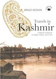 Travels in Kashmir: A Popular History of its People, Places, and Crafts