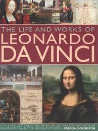 The Life and Works of Leonardo Da Vinci