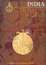 India: An Illustrated Atlas of Tribal World