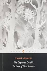 The Captured Gazelle: The Poems of Ghani Kashmiri