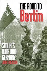 The Road to Berlin: Stalin's War with Germany: Volume Two